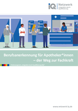 IQ Themendossier "Berufsanerkennung für Apotheker*innen – der Weg zur Fachkraft"