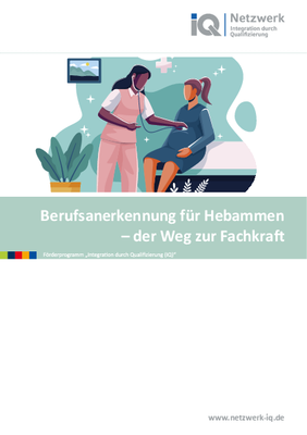 IQ Themendossier "Berufsanerkennung für Hebammen – der Weg zur Fachkraft"