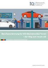 IQ Themendossier "Berufsanerkennung für KFZ-Mechatroniker*innen – der Weg zum neuen Job"